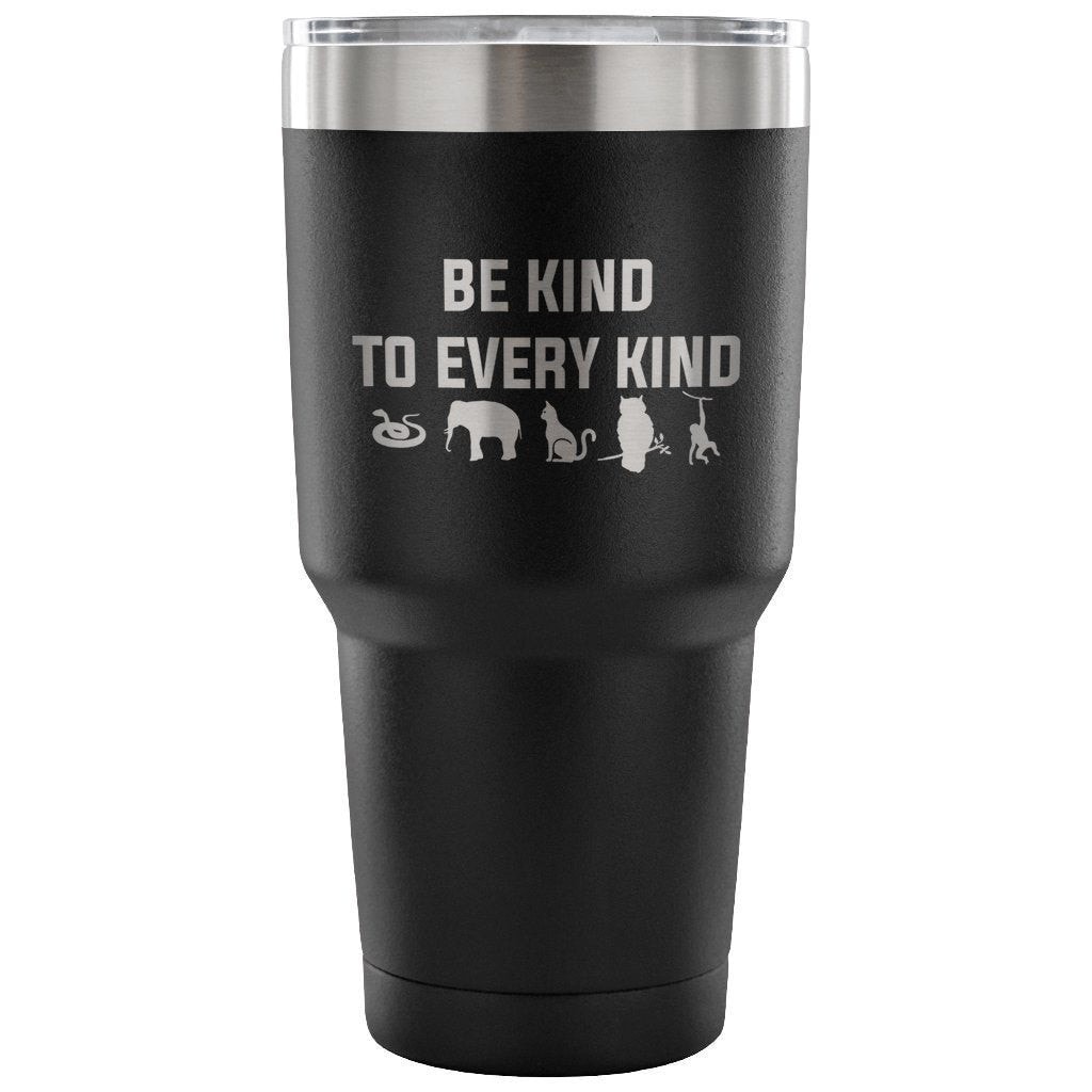 Be kind to every kind 30oz Vacuum Tumbler